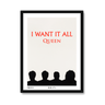I Want It All