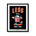 Less Work More Fun