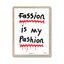 Fassion is my Pashion (White)