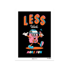 Less Work More Fun