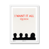 I Want It All
