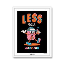 Less Work More Fun
